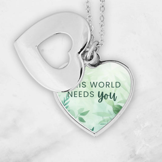 "This world needs you" Heart Necklace